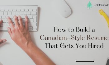 How to Build a Canadian-Style Resume That Gets You Hired