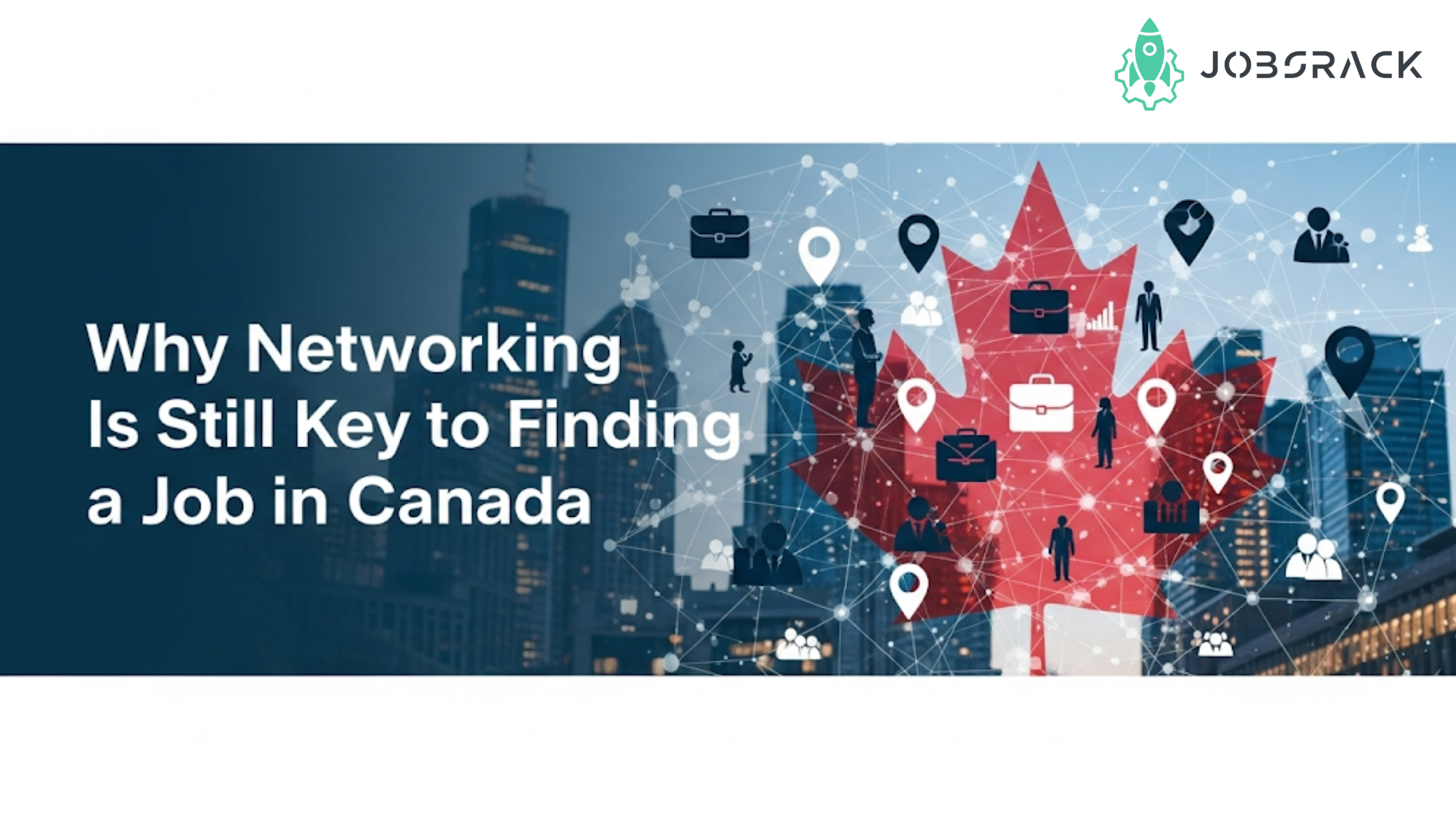 Why Networking Is Still Key to Finding a Job in Canada