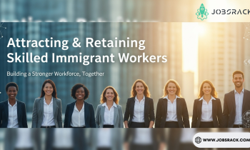 How to Attract and Retain Skilled Immigrant Workers